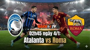Nhận định Atalanta vs Roma, 02h45 ngày 4/1: Đánh tan Bầy sói