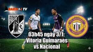 Nhận định Vitoria Guimaraes vs Nacional, 03h45 ngày 3/1: Mệnh lệnh thắng