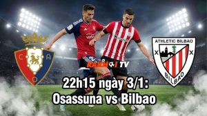 Nhận định Osasuna vs Bilbao, 22h15 ngày 3/1: Có điểm ngày đầu năm